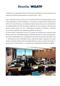 Reseña: WGATF ASAPRA con su presidente Alfonso Rojas Glez de Castilla es el unico organismo de Agentes de Aduana participando en el evento OMA / OMC Ayer 11 de Marzo se dio comienzo al 
