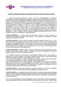 UNIVERSIDADE DO PLANALTO CATARINENSE Av. Castelo Branco, 170 -CEP[removed]Lages - SC -Fone[removed]Fax[removed]CONTRATO PADRÃO DE PRESTAÇÃO DE SERVIÇOS EDUCACIONAIS E OUTRAS AVENÇAS  Pelo presente ins