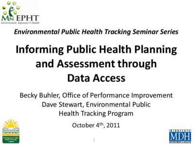 Environmental Public Health Tracking Seminar Series  Informing Public Health Planning and Assessment through Data Access Becky Buhler, Office of Performance Improvement