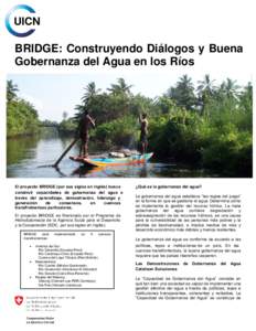 BRIDGE: Construyendo Diálogos y Buena Gobernanza del Agua en los Ríos El proyecto BRIDGE (por sus siglas en inglés) busca construir capacidades de gobernanza del agua a través del aprendizaje, demostración, liderazg
