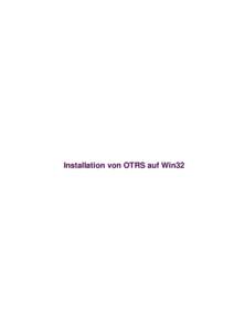 Installation von OTRS auf Win32  Installation von OTRS auf Win32 Table of Contents Installation von OTRS auf Win32.........................................................................................................