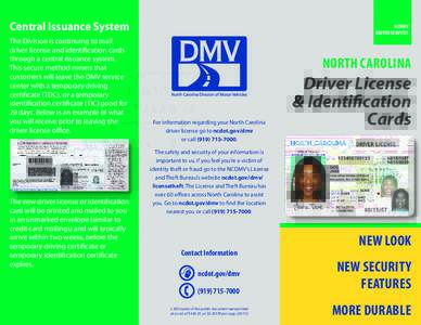 Central Issuance System The Division is continuing to mail driver license and identification cards through a central issuance system. This secure method means that customers will leave the DMV service