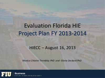 Evaluation Florida HIE Project Plan FY[removed]HIECC – August 16, 2013 Monica Chiarini Tremblay PhD and Gloria Deckard PhD  Approach