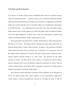 Trade Policy and the Environment  Over the past two decades, there has been considerable debate about the connection between trade and environmental policy.  A specific concern of the environmental lobby has been that