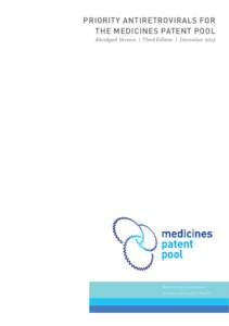 PRIORITY ANTIRETROVIRALS FOR THE MEDICINES PATENT POOL Abridged Version | Third Edition | December 2013 Advancing innovation, access, and public health