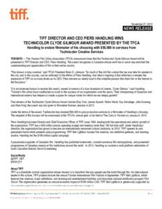 November 27, [removed]NEWS RELEASE. TIFF DIRECTOR AND CEO PIERS HANDLING WINS TECHNICOLOR CLYDE GILMOUR AWARD PRESENTED BY THE TFCA Handling to endow filmmaker of his choosing with $50,000 in services from