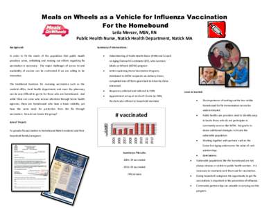 Meals on Wheels as a Vehicle for Influenza Vaccination For the Homebound Leila Mercer, MSN, RN Public Health Nurse, Natick Health Department, Natick MA Background: In order to fit the needs of the population that public 