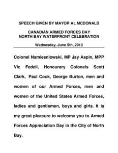 SPEECH GIVEN BY MAYOR AL MCDONALD CANADIAN ARMED FORCES DAY NORTH BAY WATERFRONT CELEBRATION Wednesday, June 5th, 2013  Colonel Namiesniowski, MP Jay Aspin, MPP