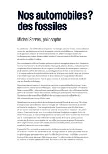 Nos automobiles ? des fossiles Michel Serres, philosophe Le cambrien – il y a 500 millions d’années a vu émerger, chez les vivants monocellulaires mous, des parties dures, sortes de plaques de calcaire pluricellula