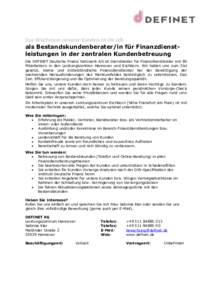 Das Wachstum unserer Kunden ist Ihr Job als Bestandskundenberater/in für Finanzdienstleistungen in der zentralen Kundenbetreuung Die DEFINET Deutsche Finanz Netzwerk AG ist Dienstleister für Finanzdienstleister mit 80 