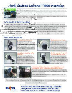 Havis’ Guide to Universal Tablet Mounting  Presented by Havis, Inc, an ISO 9001:2008 certified company that manufactures in-vehicle mobile office solutions for public safety, public works, government agencies and mobil