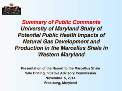 Summary of Public Comments University of Maryland Study of Potential Public Health Impacts of Natural Gas Development and Production in the Marcellus Shale in Western Maryland