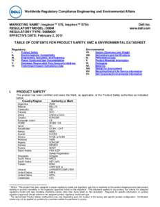 Worldwide Regulatory Compliance Engineering and Environmental Affairs  MARKETING NAME*: Inspiron™ 570, Inspiron™ 570n REGULATORY MODEL: D06M REGULATORY TYPE: D06M001 EFFECTIVE DATE: February 2, 2011