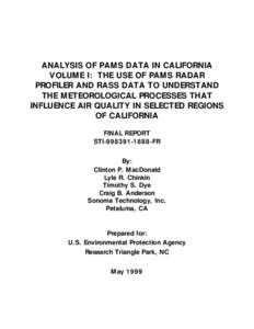 ANALYSIS OF PAMS DATA IN CALIFORNIA VOLUME I: THE USE OF PAMS RADAR PROFILER AND RASS DATA TO UNDERSTAND THE METEOROLOGICAL PROCESSES THAT INFLUENCE AIR QUALITY IN SELECTED REGIONS OF CALIFORNIA