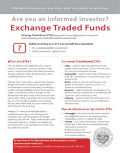 The North American Securities Administrators Association  Are you an informed investor? Exchange Traded Funds Exchange Traded Funds (ETFs) have grown increasingly popular among retail