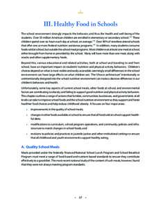 III. Healthy Food in Schools The school environment strongly impacts the behavior, and thus the health and well-being of the students. Over 55 million American children are enrolled in elementary or secondary school.173 