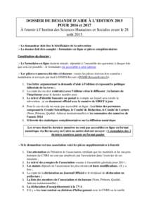 DOSSIER DE DEMANDE D’AIDE À L’EDITION 2015 POUR 2016 et 2017 À fournir à l’Institut des Sciences Humaines et Sociales avant le 28 août 2015 – Le demandeur doit être le bénéficiaire de la subvention – Le 