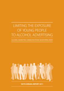 LIMITING THE EXPOSURE OF YOUNG PEOPLE TO ALCOHOL ADVERTISING ALCOHOL MARKETING COMMUNICATIONS MONITORING BODY  SIXTH ANNUAL REPORT 2011