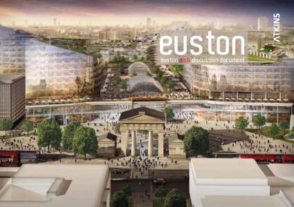 euston euston arch discussion document Foreword  The campaign to rebuild the Euston Arch is gathering momentum as remnants of the