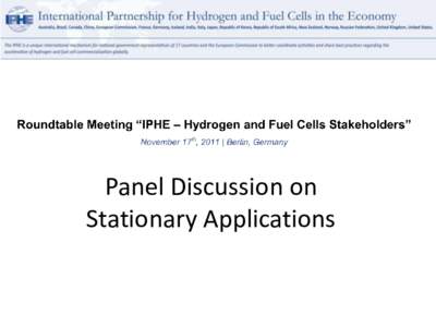 Panel Discussion on Stationary Applications  We are all here to experience the day when we will make this announcement: «...The fuel cells industry takes orders for 100s of MW, and it is ramping up production.