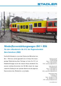 Clevere Lösungen auf der Schiene  Niederflurverstärkungswagen B41÷ B56 Für den «Mandarinli» Be 4/12 der Regionalverkehr Bern-Solothurn (RBS) Der Be 4/8 «Mandarinli» ist seit über 25 Jahren bei RBS auf der Linie