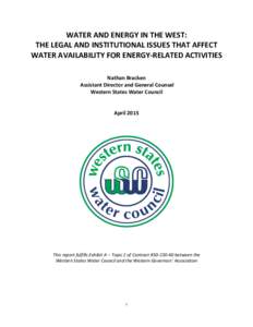 WATER AND ENERGY IN THE WEST: THE LEGAL AND INSTITUTIONAL ISSUES THAT AFFECT WATER AVAILABILITY FOR ENERGY-RELATED ACTIVITIES Nathan Bracken Assistant Director and General Counsel Western States Water Council