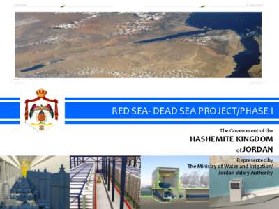 RED SEA- DEAD SEA PROJECT/PHASE I The Government of the HASHEMITE KINGDOM of JORDAN Represented by