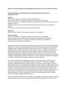 Report on the Session Digital Records Management: Good Practices for Anti-Corruption Authorities 3rd Biennial Meeting of the World Bank’s International Corruption Hunters’ Alliance December 10, 2014 Speakers: Anne Th