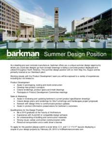Summer Design Position As a leading pre-cast concrete manufacture, barkman offers you a unique summer design opportunity where you could see designs go from concept drawings to being a concrete product displayed and util