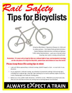 Tips for Bicyclists  Attention Bike Riders! Operation Lifesaver Inc. (OLI) and its safety partners – the Federal Railroad Administration, Federal Highway Administration and National Highway Traffic Safety Administratio