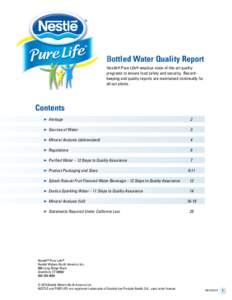 Bottled Water Quality Report Nestlé® Pure Life® employs state-of-the-art quality programs to ensure food safety and security. Recordkeeping and quality reports are maintained continually for all our plants.  	Content
