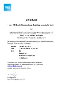 Einladung des VDI-Berlin/Brandenburg, Bezirksgruppe Adlershof: zur Öffentlichen Videoaufzeichnung der Arbeitsbiographie von Prof. Dr. sc. Alfred Iwainsky Vorsitzender des Vorstandes der GFaI e. V.