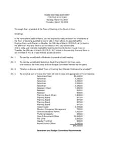 TOWN MEETING WARRANT FOR THE 2013 YEAR Monday, March 18, 2013 Tuesday, March 19, 2013  To Joseph Carr, a resident of the Town of Cushing in the Count of Knox: