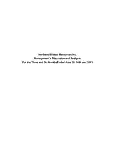 Northern Blizzard Resources Inc. Management’s Discussion and Analysis For the Three and Six Months Ended June 30, 2014 and 2013 The following is management’s discussion and analysis (“MD&A”) of the operating and