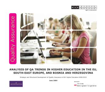 Quality Assurance ANALYSIS OF QA TRENDS IN HIGHER EDUCATION IN THE EU, SOUTH-EAST EUROPE, AND BOSNIA AND HERZEGOVINA Strategic and Structural Development of Quality Assurance in BiH Higher EducationJune 2009