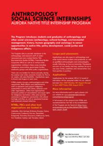 Anthropology Social Science internships Aurora Native Title Internship Program The Program introduces students and graduates of anthropology and other social sciences (archaeology, cultural heritage, environmental manage