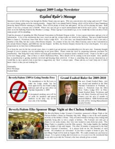 August 2009 Lodge Newsletter  Exalted Ruler’s Message Summer is now in full swing even though the Mother Nature may not agree. Why not come down to the Lodge and cool off? There are several things going on in the comin