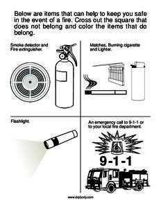 Below are items that can help to keep you safe in the event of a fire. Cross out the square that does not belong and color the items that do belong. Smoke detector and Fire extinguisher.