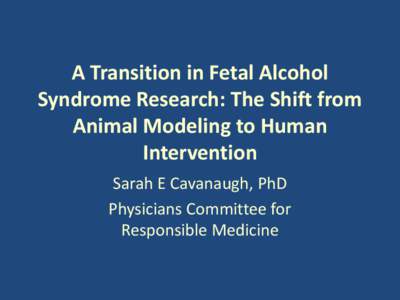 A Transition in Fetal Alcohol Syndrome Research: The Shift from Animal Modeling to Human Intervention