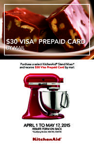 $30 VISA® PREPAID CARD BY MAIL Purchase a select KitchenAid® Stand Mixer* and receive $30 Visa Prepaid Card by mail.