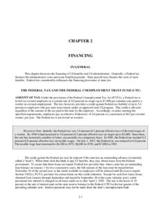 CHAPTER 2  FINANCING IN GENERAL This chapter discusses the financing of UI benefits and UI administration. Generally, a Federal tax finances the administrative costs and some benefit payments. State payroll taxes finance