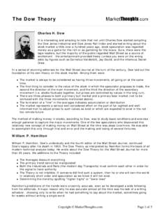 The Dow Theory Charles H. Dow It is interesting and amazing to note that not until Charles Dow started compiling the Dow Jones Industrial and Dow Jones Rail Index and started writing about the stock market a little over 