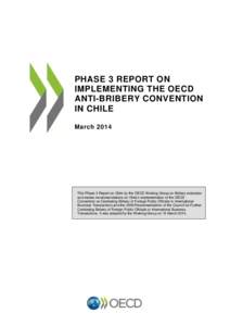 PHASE 3 REPORT ON IMPLEMENTING THE OECD ANTI-BRIBERY CONVENTION IN CHILE March 2014