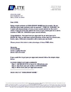 JOHN WILLIAMS 2313 RIDGEWAY CT. SMALLTOWN, MI[removed]Dear JOHN, Being a loyal customer at [DEALERSHIP NAME] has its rewards. We are