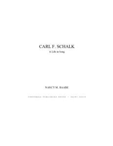 CARL F. SCHALK A Life in Song NANCY M. RAABE  Copyright © 2013 Concordia Publishing House
