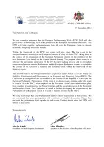 17 December, 2014 Dear Speaker, dear Colleague, We are pleased to announce that the European Parliamentary Week (EPW[removed]will take place from 3 to 4 February 2015 at the premises of the European Parliament in Brussels.