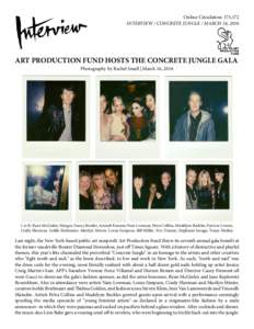 Online Circulation: 173,172 INTERVIEW / CONCRETE JUNGLE / MARCH 16, 2016 ART PRODUCTION FUND HOSTS THE CONCRETE JUNGLE GALA Photography by Rachel Small | March 16, 2016