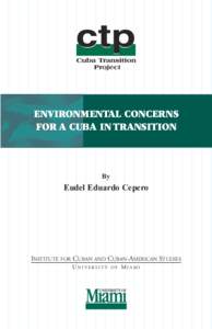 ENVIRONMENTAL CONCERNS FOR A CUBA IN TRANSITION By  Eudel Eduardo Cepero