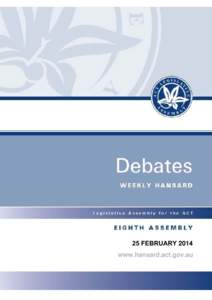 25 FEBRUARY 2014 www.hansard.act.gov.au Tuesday, 25 February 2014 Petitions: Roads—Spofforth Street—petition No 7-13 ....................................................... 1