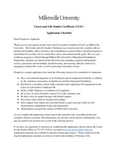Career and Life Studies Certificate (CLSC) Application Checklist Dear Prospective Applicant: Thank you for your interest in the Career and Life Studies Certificate (CLSC) at Millersville University. The Career and Life S